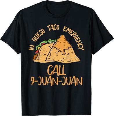 In Queso Emergency Cinco De Mayo Taco Call 9 Juan Mexican T-Shirt