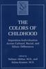 The The Colors of Childhood : Separation-Individuation Across Cultural, Racial, and Ethnic Diversity Book
