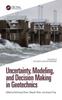 The Uncertainty, Modeling, and Decision Making In Geotechnics Book