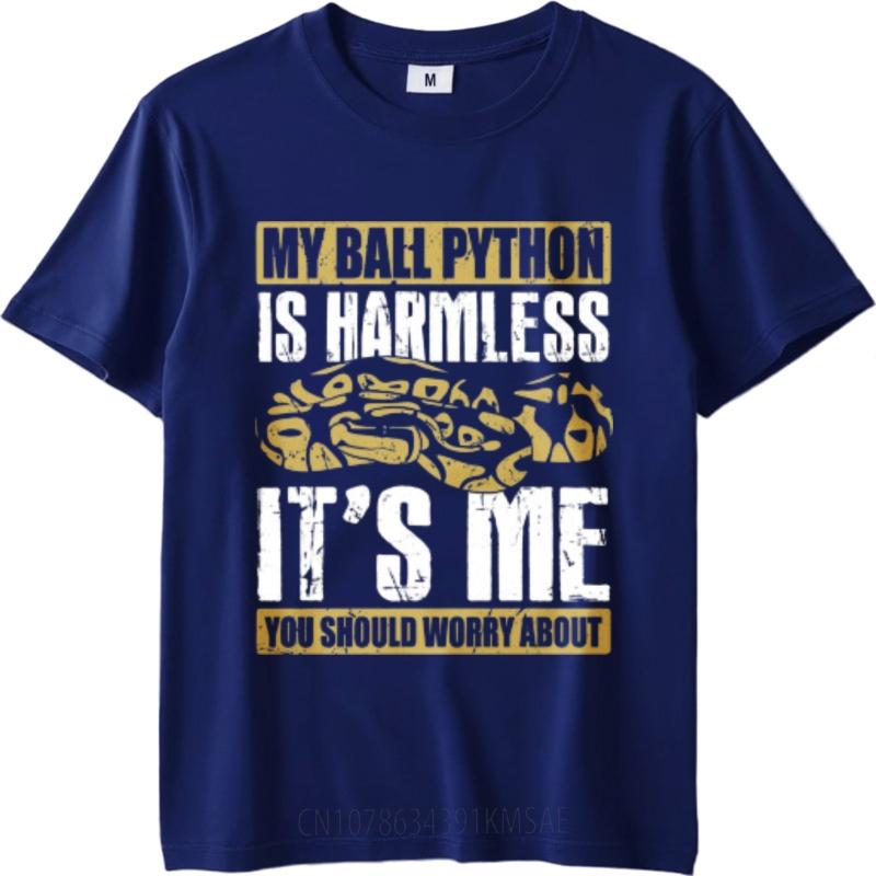 New Arrived Teenagers O Neck T Shirt Big Size My Ball Python Is Harmless Its Me You Should Worry About Cool For Him Tees