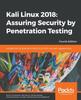 Книга Kali Linux 2018: Assuring Security by Penetration Testing : Unleash the Full Potential of Kali Linux 2018, Now with Updated Tools, 4th Edition