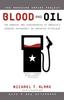 The Blood and Oil : The Dangers and Consequences of America's Growing Dependency On Imported Petroleum Book