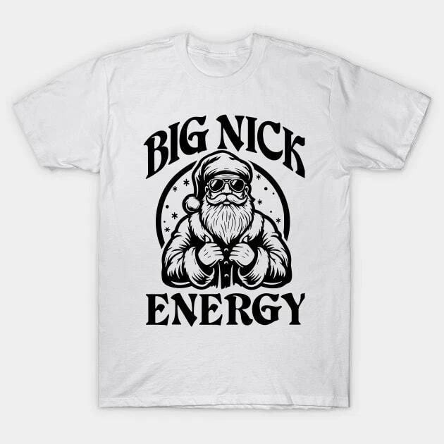 Big Christmas Nick Energy Santa Claus Naughty Xmas Made in Australia T-Shirt