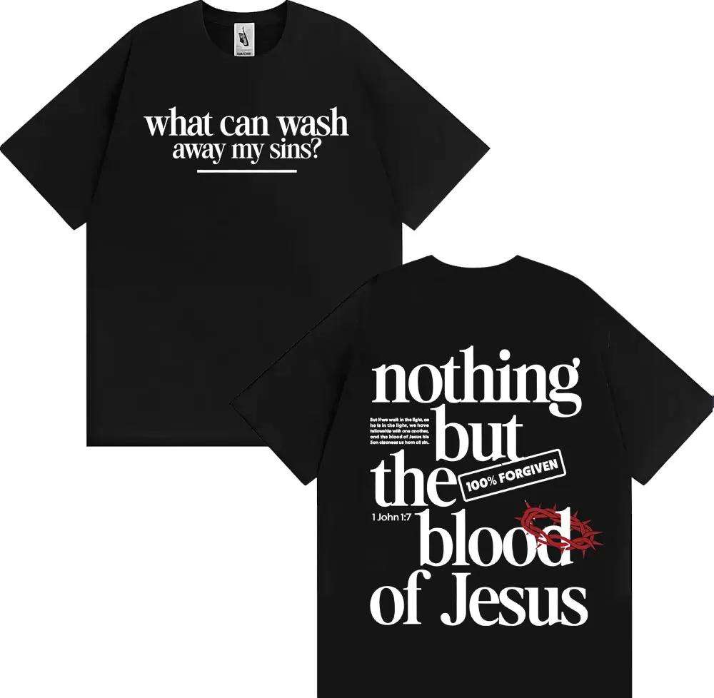 Nothing But The Blood of Jesus Christian Comfort Graphics Tshirts Unisex Women Summer Fashion Street T Shirt High Quality T Shirts