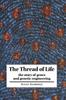 Книга The Thread of Life : The Story of Genes and Genetic Engineering