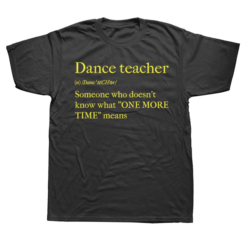 Funny Dance Teacher Graphic T Shirts Men Women Pure Cotton Humor Streetwear Tee Shirt Short Sleeve Unisex Loose Clothing