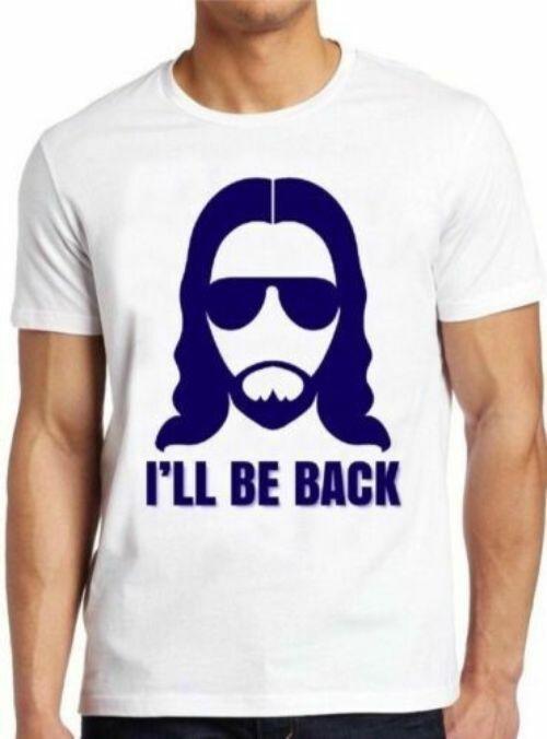 Jesus I’ll be Back Christian Religious Saying Funny Cool Gift Tee T Shirt M169