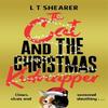 The Cat and the Christmas Kidnapper by L T Shearer Hardback Book 9781035043842