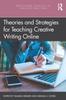 The Theories and Strategies for Teaching Creative Writing Online Book