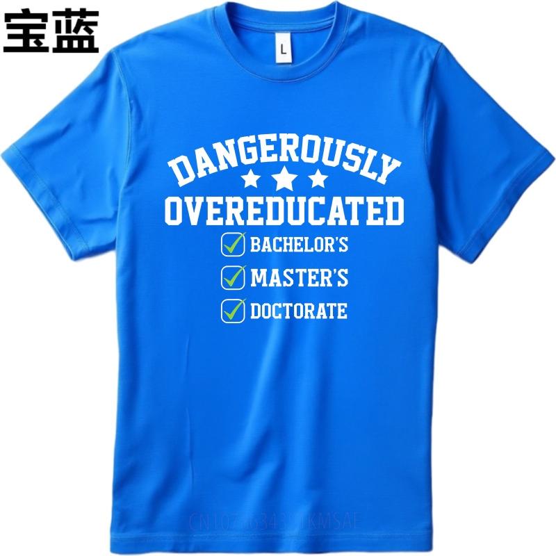 Graphic Summer For Men Tshirt Dangerously Overeducated Bachelors Masters Doctorate Short Sleeve Street Wear Crew Neck Tshirt