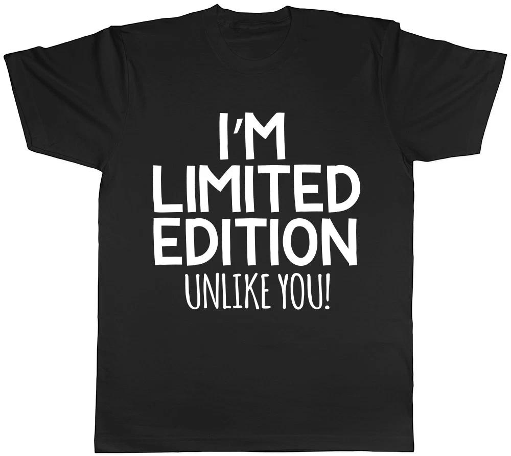 I'm Limited Edition Unlike You Mens Womens Ladies Unisex T-Shirt