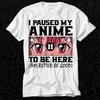I Paused My Anime Ramen Video Game To Be Here Dark Better Be Good T Shirt 558