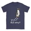 Nihilist Penguin But why Cute  T Shirt Summer  Cool T Shirts Unisex 100 Cotton Crew Neck Plus Size Tees Short Sleeve Awesome Tops