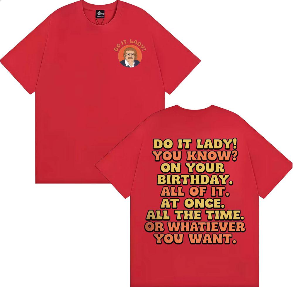 2025 Summer Funny Do It Lady Chit Meme Graphic Men Women Fashion Vintage Oversized Cotton 100 Casual Short Sleeve T Shirt Y2k