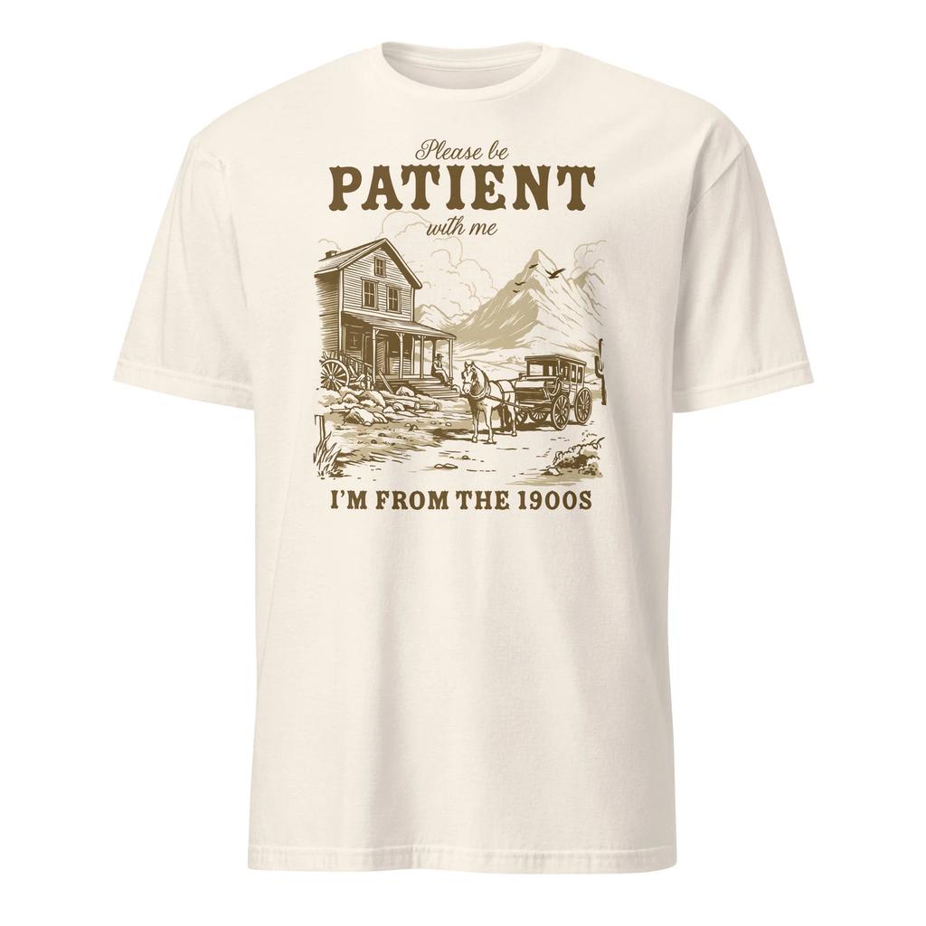 Please Be Patient With Me I'm From The 1900s Vintage T-Shirt Size S-3XL Gift Tee