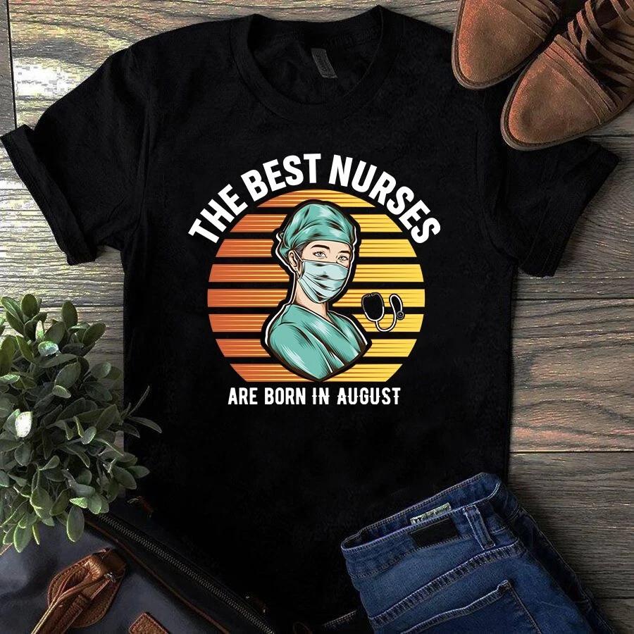 Men's and Women's unisex T-Shirts The Best Nurses Are Born In August Gift