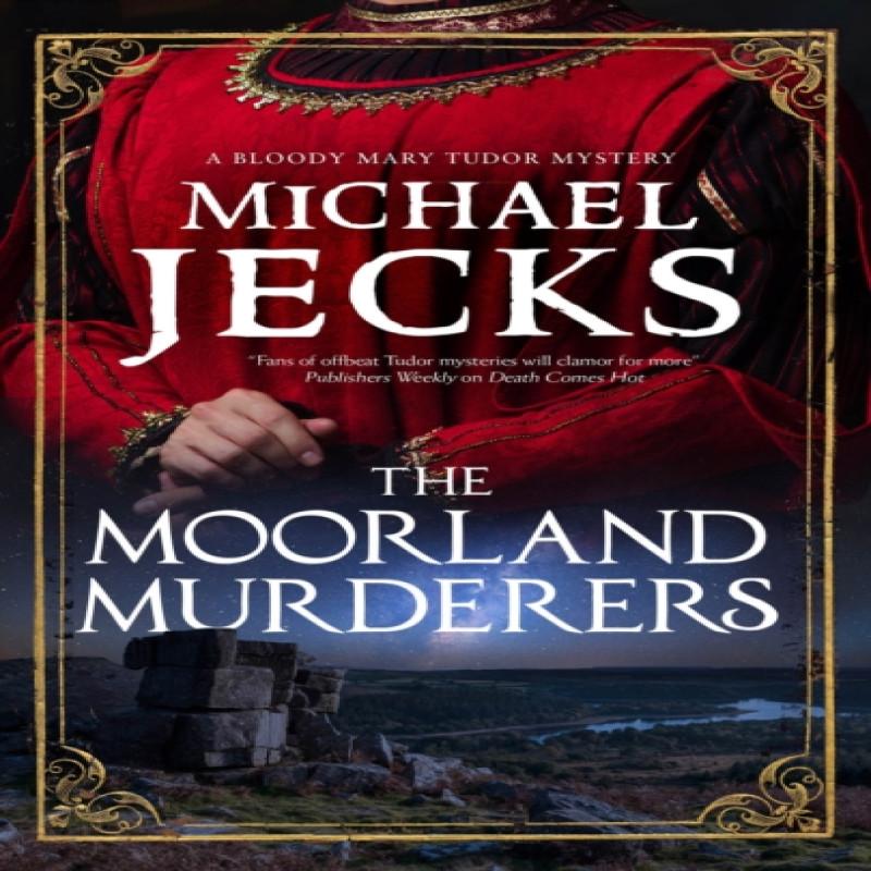 The Moorland Murderers by Michael Jecks Hardback Book 9781780291222