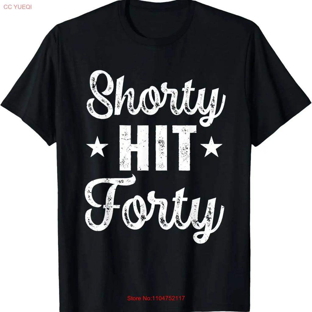 Funny Shorty Hit Forty Turning th Birthday Hello Forties T Shirt for Dad vintage Washed Slightly Breathable Comfortable