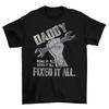 Daddy Done It All Fixed It All Mens T-Shirt Gift For Dad Christmas Birthday
