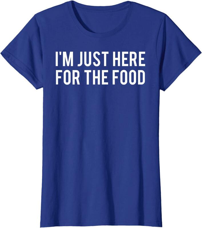 I'm Just Here For The Food Thanksgiving Funny Gift Ladies' Crewneck T-Shirt