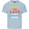 Sorry Im Late Funny Slogan Distressed Unisexs Light Cotton TShirt
