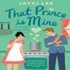That Prince Is Mine by Jayci Lee Paperback Book 9781035420452