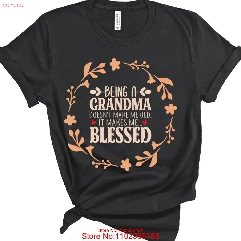Being A Grandma Doesnt Make Me Old It Makes Blessed T Shirt Vintage Top For Everyday Wear Streetwear Designer Clothes