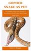Книга Gopher Snake As Pet : The Complete Gopher Snake Manual On Everything You Need To Know About Gopher Snake As Pet