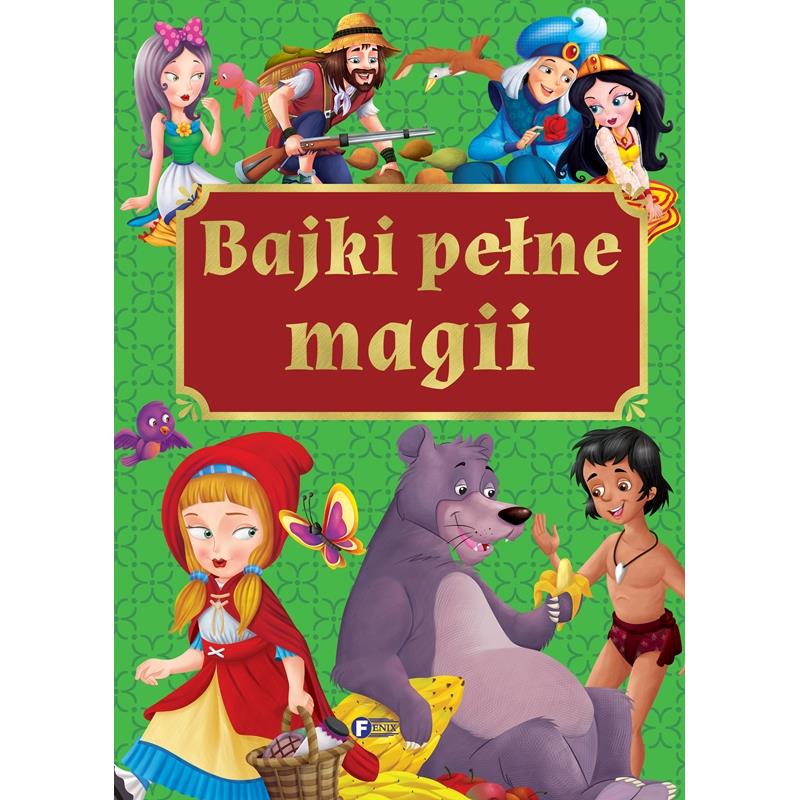 Bajki Pełne Magii Zbiór Najpiękniejszych Baśni Dla Dzieci Twarda Oprawa