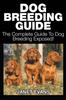 Книга Dog Breeding Guide : The Complete Guide To Dog Breeding Exposed