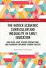Книга The Hidden Academic Curriculum and Inequality In Early Education : How Class, Race, Teacher Interactions, and Friendship Influence Student Success