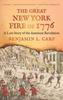 Книга The Great New York Fire of 1776 : A Lost Story of the American Revolution