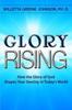 Книга Glory Rising : How the Glory of God Shapes Your Destiny In Today's World