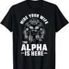Спрячь свою жену, альфа здесь футболка