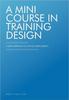 Книга A Mini Course In Training Design : A Simple Approach To a Not-So-Simple Subject