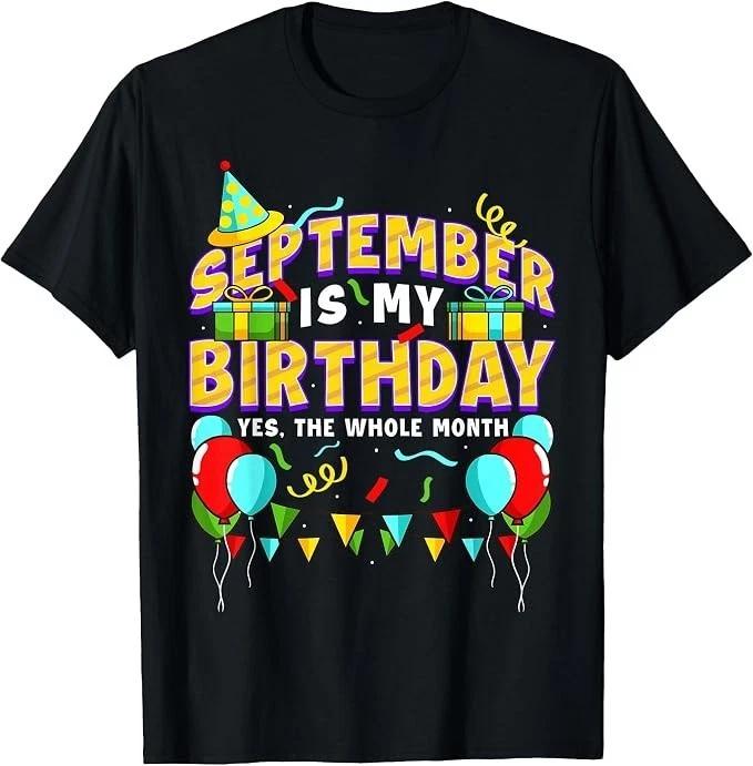 NEW LIMITED September Birthday Women Men Funny September is My Bir T-Shirt S-3XL