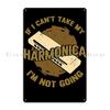 If I Can T Take My Harmonica I M Not Going Metal Signs Club Wall Mural Cinema Pub Create Tin Sign Poster