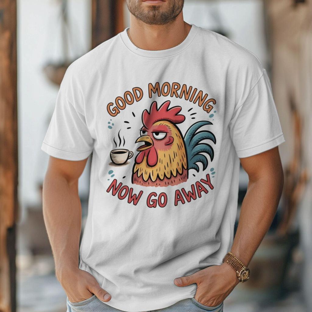 Sarcastic Quotes Rooster Print T Shirt Unisex Unisex Good Morning Now Go Away Coffee Lover Humor Male Streetwear Tshirt