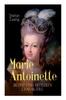 Книга Marie Antoinette. Bildnis Eines Mittleren Charakters : Die Ebenso Dramatische Wie Tragische Biographie Von Marie Antoinette