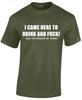 I CAME HERE TO DRINK and FU*K MENS T SHIRT FUNNY RUDE DESIGN JOKE SLOGAN COOL TOP