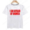 2024  I Am Afraid of Women T Shirt Funny Jokes Adult Humor Men Clothing Unisex Casual Tee Tops