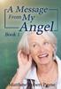 The A Message From My Angel : Book 1 : 1 Book