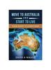 Книга Move To Australia - And Start To Live : Your Guide To Everything