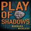 Play of Shadows by Barbara Nickless Paperback Book 9781662509988