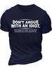 Unisexs Dont Argue With An Idiot Hell Drag You Down To His Level And Beat You With Experience Cotton Crew Neck Casual Tshirt