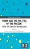 Книга Youth and the Politics of the Present : Coping with Complexity and Ambivalence
