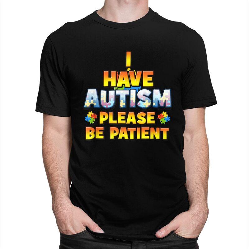 Autism Awareness I Have Autism Please Be Patient T Shirt Men Women Short Sleeves Clothing Loose Fit 100 Cotton Tee Tops
