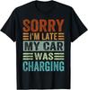 Sorry I'm Late - My Car Was Charging - Funny EV Electric Car Gift Unisex T-Shirt