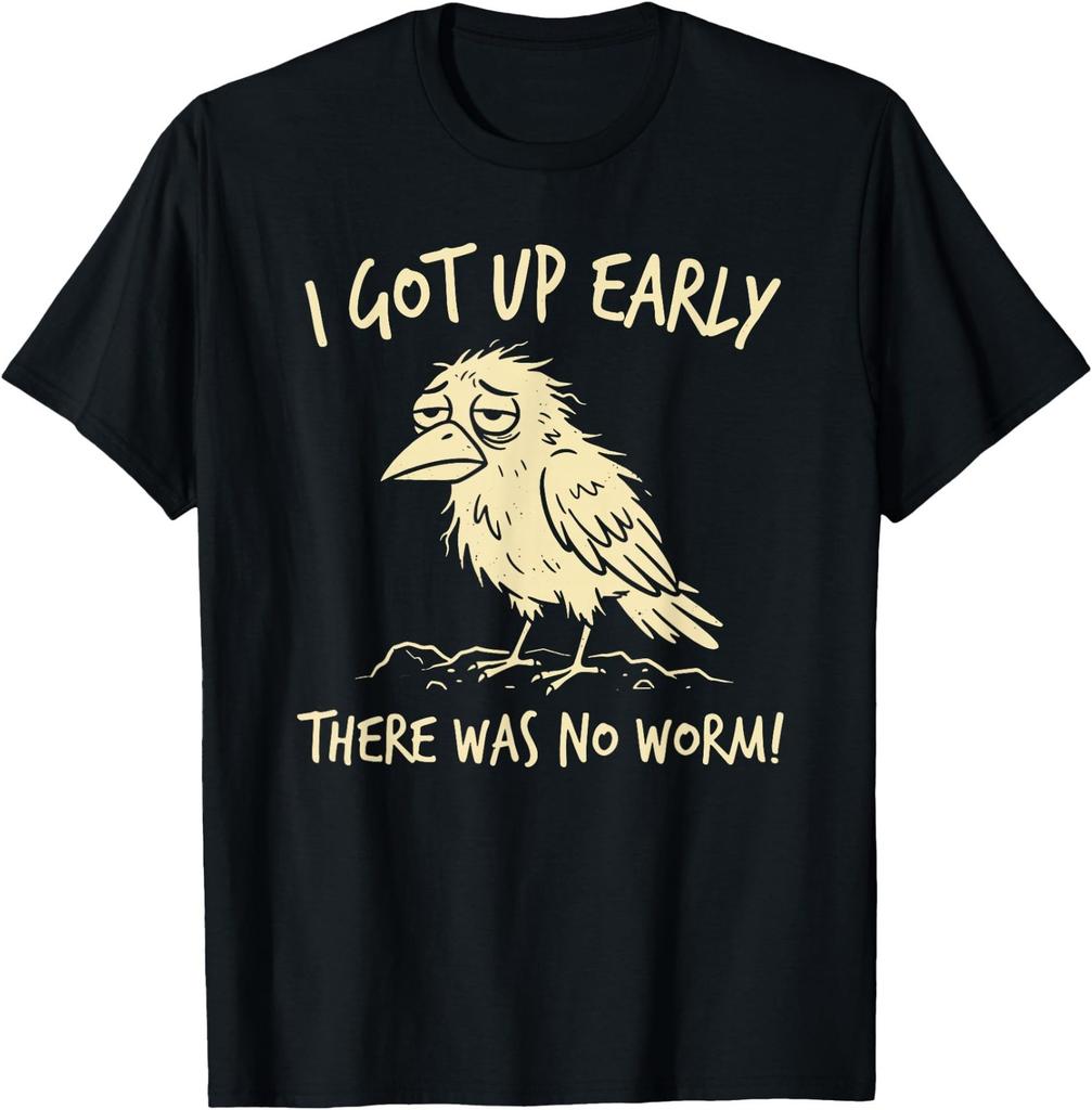 I Got Up Early But There was No Worm! Funny Early Bird T-Shirt