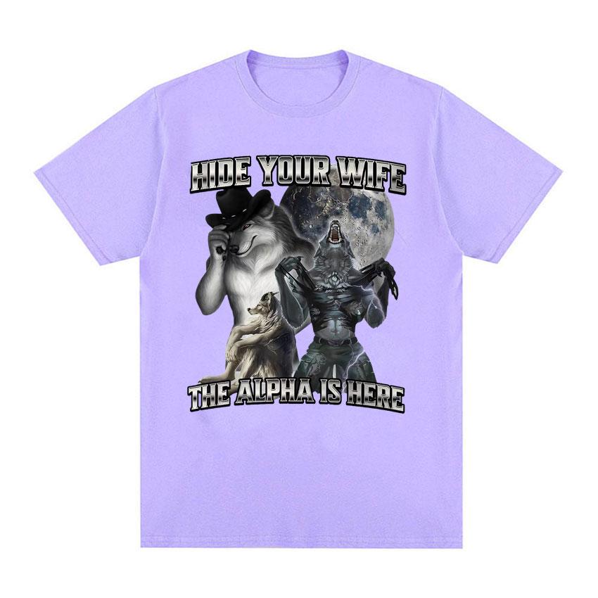 Hide Your Wife The Alpha Is Here Funny Werewolf Meme Tshirts Short Sleeve Unisex Women Fashion Hip Hop Casual 100 Cotton T Shirts